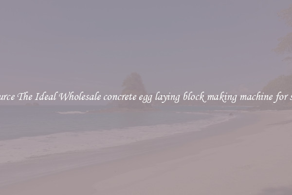 Source The Ideal Wholesale concrete egg laying block making machine for sale