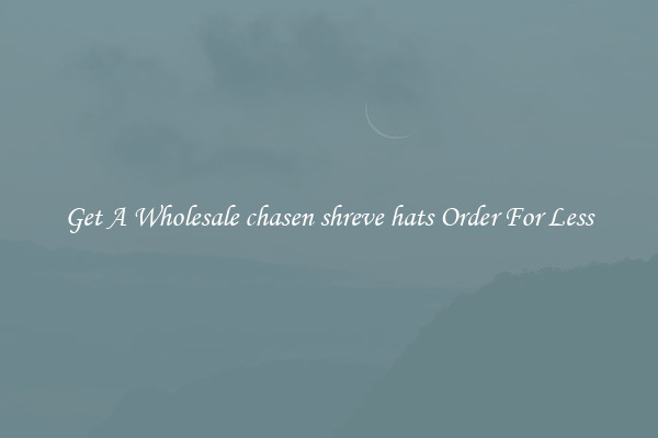 Get A Wholesale chasen shreve hats Order For Less