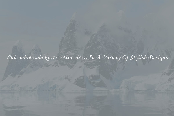 Chic wholesale kurti cotton dress In A Variety Of Stylish Designs