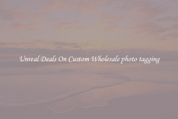 Unreal Deals On Custom Wholesale photo tagging