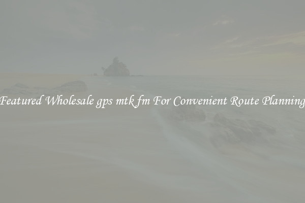 Featured Wholesale gps mtk fm For Convenient Route Planning 