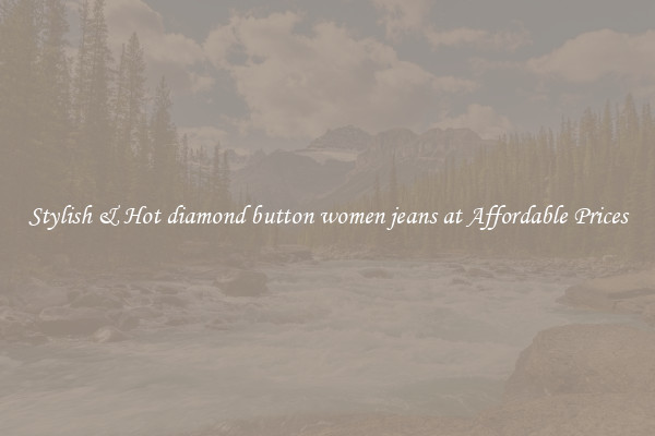 Stylish & Hot diamond button women jeans at Affordable Prices