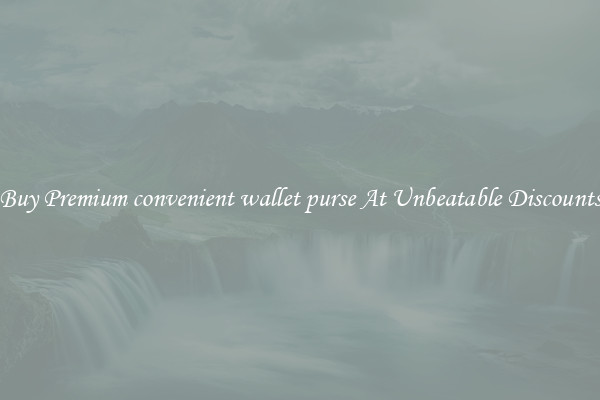 Buy Premium convenient wallet purse At Unbeatable Discounts
