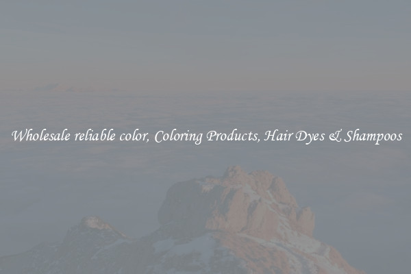 Wholesale reliable color, Coloring Products, Hair Dyes & Shampoos