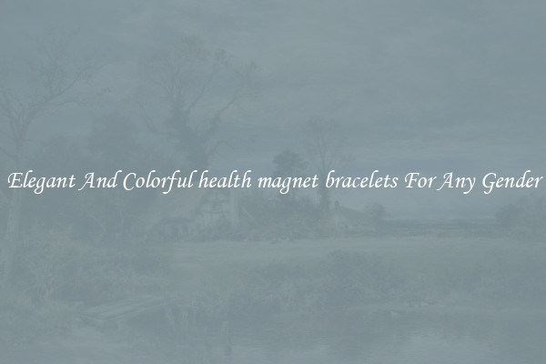 Elegant And Colorful health magnet bracelets For Any Gender