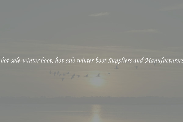 hot sale winter boot, hot sale winter boot Suppliers and Manufacturers