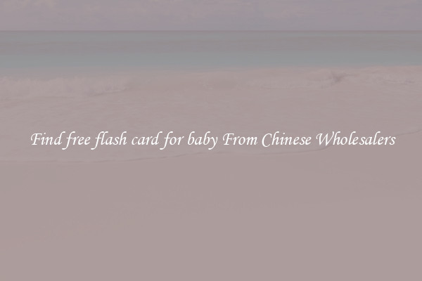 Find free flash card for baby From Chinese Wholesalers