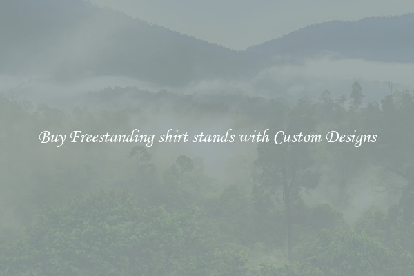 Buy Freestanding shirt stands with Custom Designs