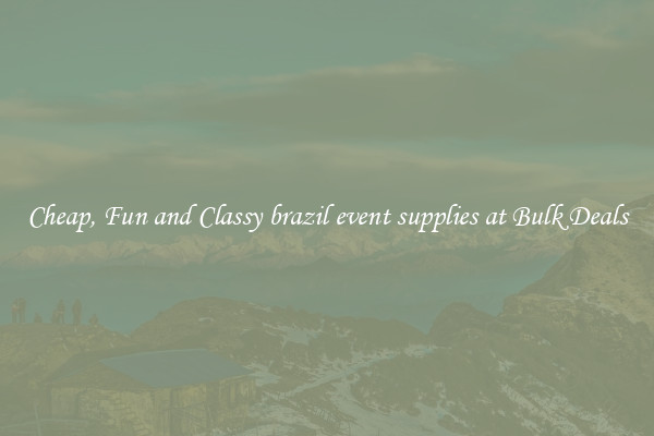 Cheap, Fun and Classy brazil event supplies at Bulk Deals