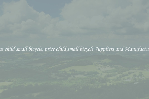 price child small bicycle, price child small bicycle Suppliers and Manufacturers