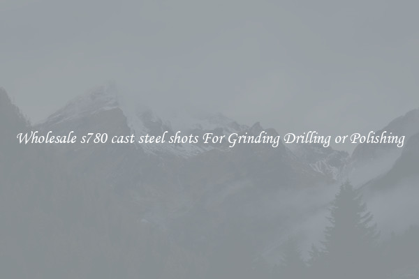 Wholesale s780 cast steel shots For Grinding Drilling or Polishing