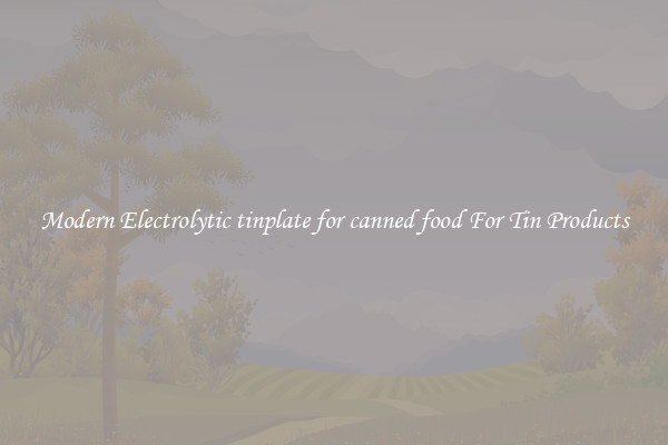 Modern Electrolytic tinplate for canned food For Tin Products