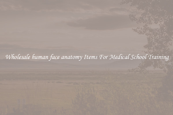 Wholesale human face anatomy Items For Medical School Training
