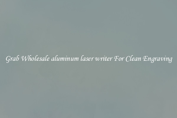 Grab Wholesale aluminum laser writer For Clean Engraving