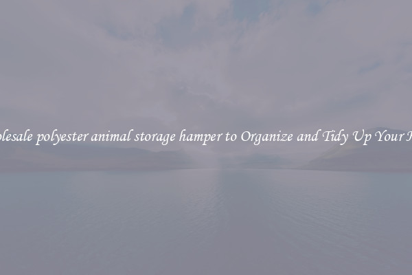 Wholesale polyester animal storage hamper to Organize and Tidy Up Your Home