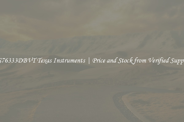TPS76333DBVT Texas Instruments | Price and Stock from Verified Suppliers