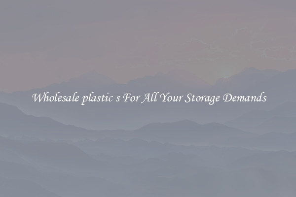 Wholesale plastic s For All Your Storage Demands