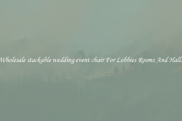 Wholesale stackable wedding event chair For Lobbies Rooms And Halls