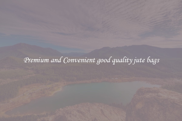 Premium and Convenient good quality jute bags