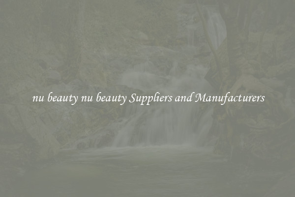 nu beauty nu beauty Suppliers and Manufacturers