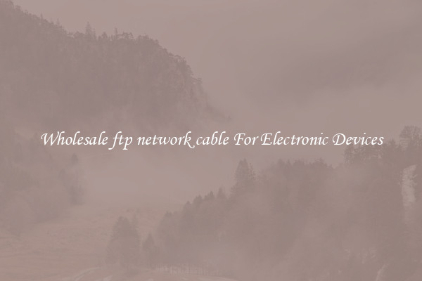 Wholesale ftp network cable For Electronic Devices