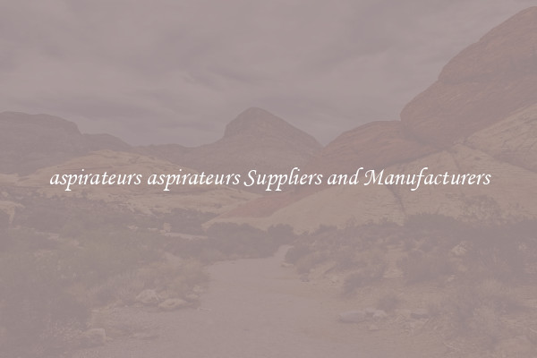 aspirateurs aspirateurs Suppliers and Manufacturers