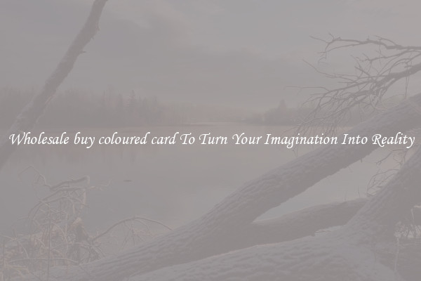 Wholesale buy coloured card To Turn Your Imagination Into Reality
