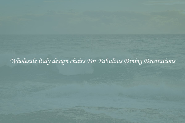 Wholesale italy design chairs For Fabulous Dining Decorations