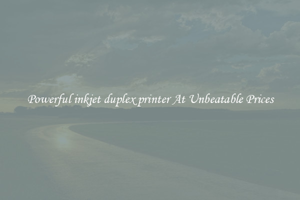 Powerful inkjet duplex printer At Unbeatable Prices