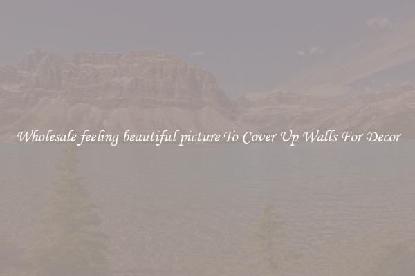 Wholesale feeling beautiful picture To Cover Up Walls For Decor