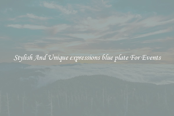 Stylish And Unique expressions blue plate For Events